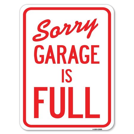 SIGNMISSION Sorry Garage Is Full Heavy-Gauge Aluminum Rust Proof Parking Sign, 18" x 24", A-1824-22885 A-1824-22885